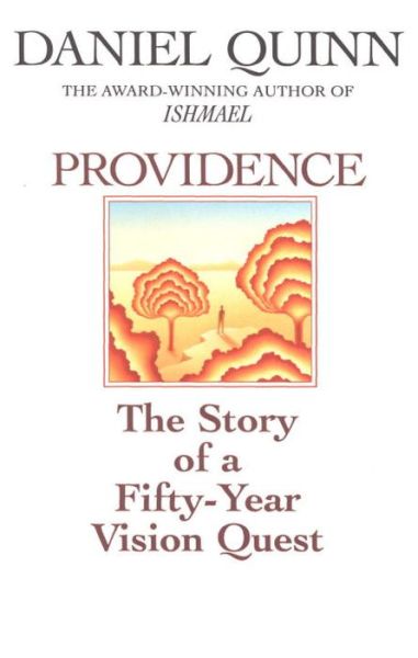 Providence: The Story of a Fifty-Year Vision Quest - Daniel Quinn - Books - Bantam Doubleday Dell Publishing Group I - 9780553375497 - May 1, 1996