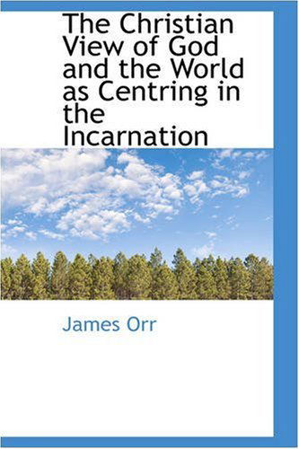 Cover for James Orr · The Christian View of God and the World As Centring in the Incarnation (Paperback Book) (2008)