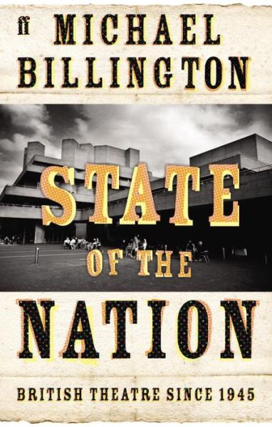 Cover for Michael Billington · State of the Nation: British Theatre since 1945 (Paperback Book) [Main edition] (2009)