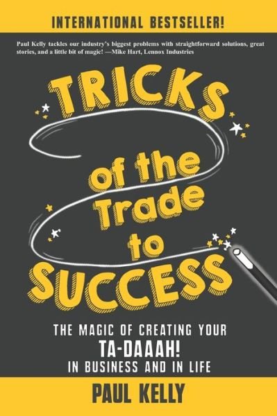 Tricks of the Trade to Success - Paul Kelly - Kirjat - King of the Castle Publishing - 9780578381497 - torstai 31. maaliskuuta 2022