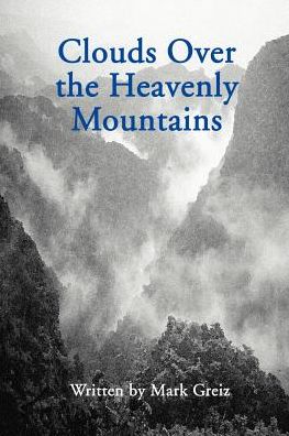 Cover for Mark Greiz · Clouds over the Heavenly Mountains (Paperback Book) (2000)