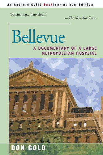 Cover for Don Gold · Bellevue: a Documentary of a Large Metropolitan Hospital (Paperback Book) (2000)