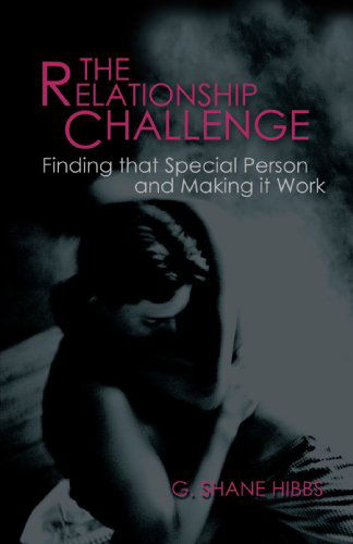 Cover for G. Shane Hibbs · The Relationship Challenge: Finding That Special Person and Making It Work (Paperback Book) (2003)