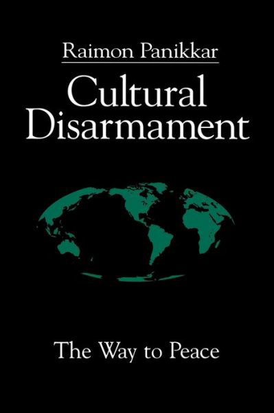 Cultural Disarmament: the Way to Peace - Raimon Panikkar - Kirjat - Westminster John Knox Press - 9780664255497 - keskiviikko 1. marraskuuta 1995