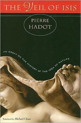 Cover for Pierre Hadot · The Veil of Isis: An Essay on the History of the Idea of Nature (Taschenbuch) (2008)