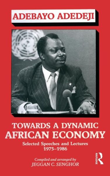 Cover for Adebayo Adedeji · Towards a Dynamic African Economy: Selected Speeches and Lectures 1975-1986 (Hardcover Book) (2004)