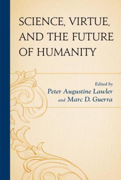 Cover for Science, Virtue, and the Future of Humanity (Hardcover Book) (2015)