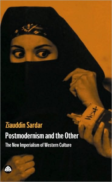 Postmodernism and the Other: New Imperialism of Western Culture - Ziauddin Sardar - Books - Pluto Press - 9780745307497 - December 20, 1997
