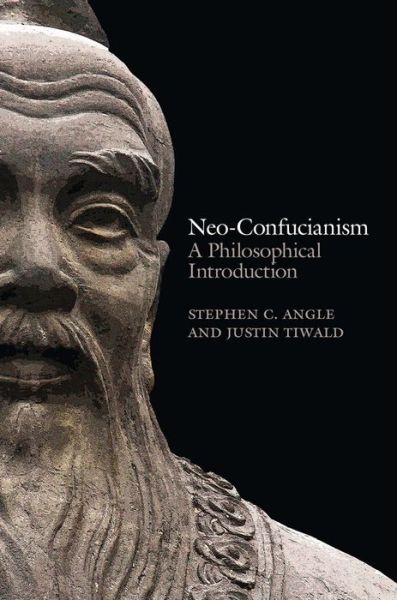 Neo-Confucianism: A Philosophical Introduction - Stephen C. Angle - Books - John Wiley and Sons Ltd - 9780745662497 - February 21, 2017