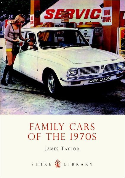 Family Cars of the 1970s - Shire Library - James Taylor - Libros - Bloomsbury Publishing PLC - 9780747811497 - 10 de octubre de 2012