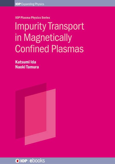 Cover for Ida, Katsumi (National Institute for Fusion Science, Japan) · Impurity Transport in Magnetically Confined Plasmas - IOP Series in Plasma Physics (Hardcover Book) (2023)