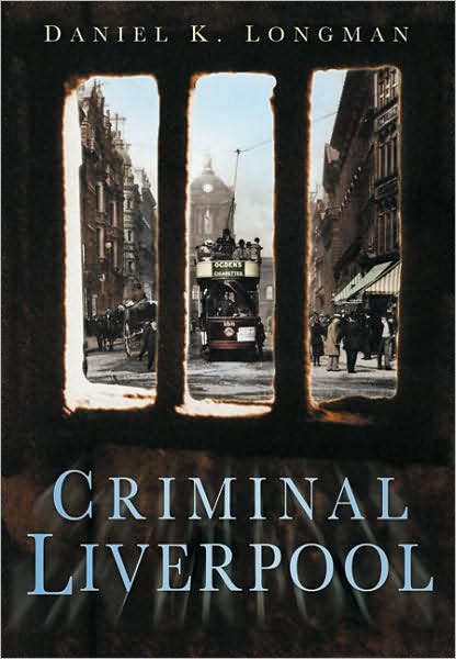 Cover for Daniel K Longman · Criminal Liverpool (Paperback Book) (2008)