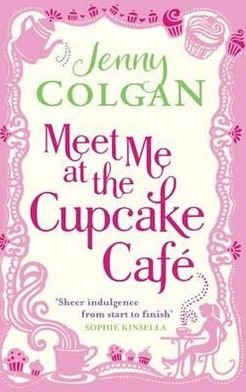 Meet Me At The Cupcake Cafe - Cupcake Cafe - Jenny Colgan - Bücher - Little, Brown Book Group - 9780751544497 - 14. April 2011