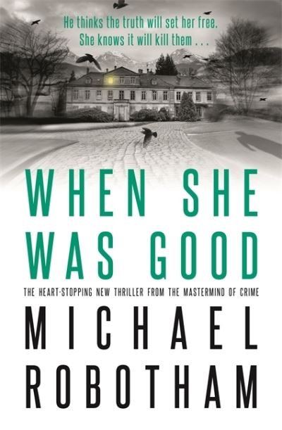 Cover for Michael Robotham · When She Was Good: The heart-stopping Richard &amp; Judy Book Club thriller from the No.1 bestseller - Cyrus Haven (Taschenbuch) (2021)