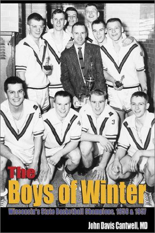 Cover for Md John Davis Cantwell · The Boys of Winter: Wisconsin's State Basketball Champions, 1956 &amp; 1957 (Hardcover Book) (2002)