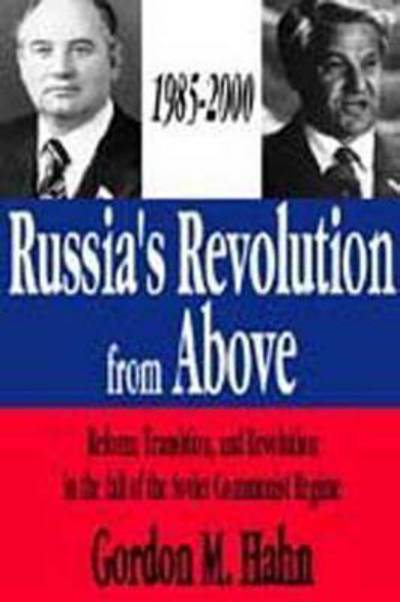 Cover for Gordon Hahn · Russia's Revolution from Above, 1985-2000: Reform, Transition and Revolution in the Fall of the Soviet Communist Regime (Hardcover Book) (2001)
