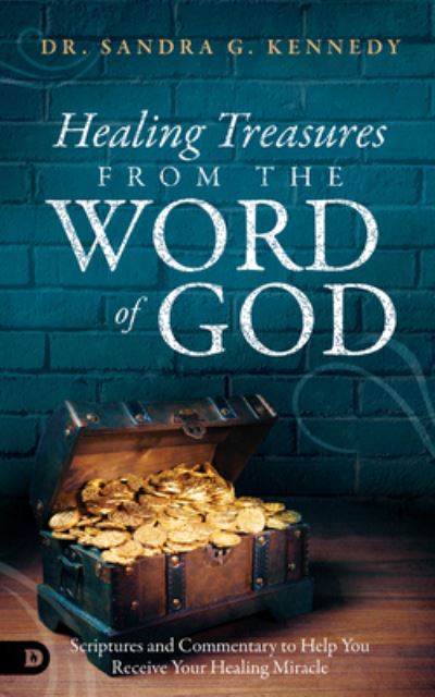 Cover for Sandra Kennedy · Healing Treasures from the Word of God : Scriptures and Commentary to Help You Receive Your Healing Miracle (Paperback Book) (2021)