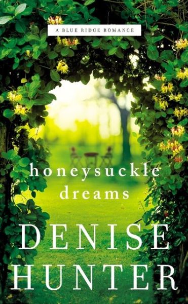 Cover for Denise Hunter · Honeysuckle Dreams - A Blue Ridge Romance (Taschenbuch) (2020)