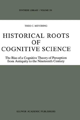 Cover for Theo C. Meyering · Historical Roots of Cognitive Science: The Rise of a Cognitive Theory of Perception from Antiquity to the Nineteenth Century - Synthese Library (Hardcover bog) [1989 edition] (1989)