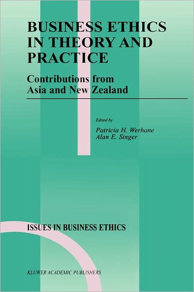 Cover for P Werhane · Business Ethics in Theory and Practice: Contributions from Asia and New Zealand - Issues in Business Ethics (Hardcover Book) [1999 edition] (1999)