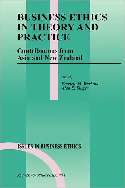 Cover for P Werhane · Business Ethics in Theory and Practice: Contributions from Asia and New Zealand - Issues in Business Ethics (Inbunden Bok) [1999 edition] (1999)