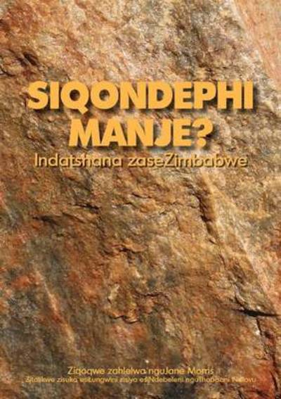 Cover for Jane Morris · Siqondephi Manje? Indatshana Zasezimbabwe (Paperback Book) (2014)