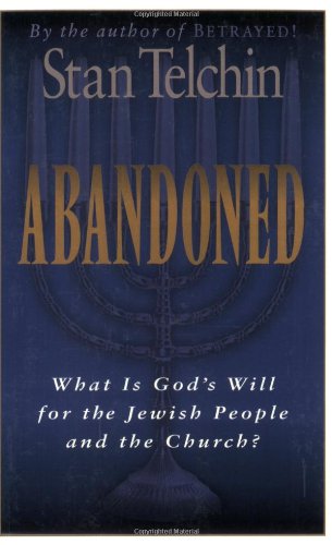 Abandoned: What is God's Will for the Jewish People and the Church? - Stan Telchin - Livros - Chosen Books - 9780800792497 - 1 de março de 1997