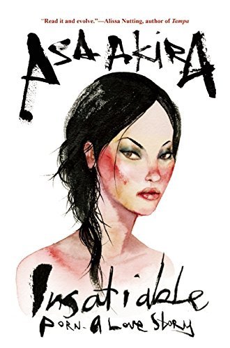 Cover for Asa Akira · Insatiable: Porn ? A Love Story (Paperback Bog) (2015)