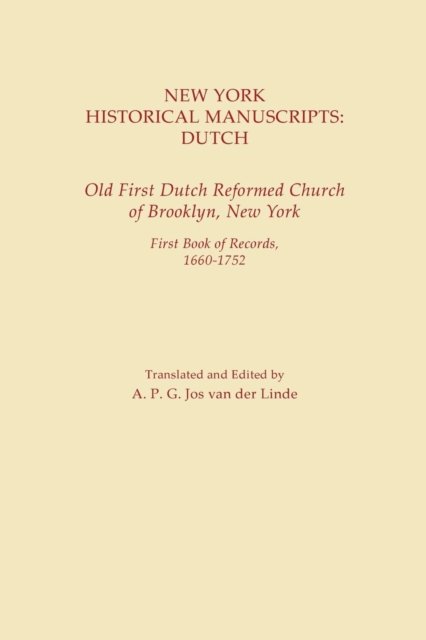 Cover for A P G Jos Van Der Linde · New York Historical Manuscripts: Dutch. Old First Dutch Reformed Church of Brooklyn, New York. First Book of Records, 1600-1752 (Pocketbok) (2015)