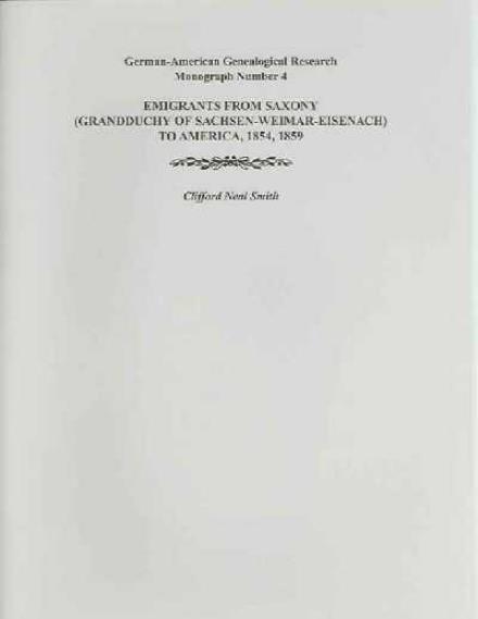 Cover for Clifford Neal Smith · Emigrants from Saxony (Grandduchy of Sachsen-weimar-eisenach) to America, 1854, 1859. German-american Genealogical Research, Monograph Number 4 (Paperback Book) (2014)