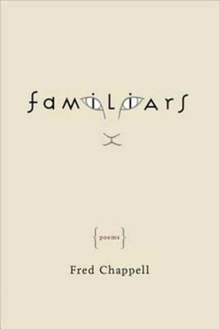 Cover for Fred Chappell · Familiars: Poems (Paperback Book) (2014)