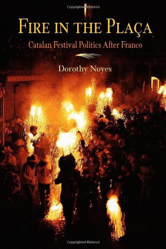 Cover for Dorothy Noyes · Fire in the Placa: Catalan Festival Politics After Franco (Paperback Book) (2003)