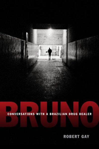 Cover for Robert Gay · Bruno: Conversations with a Brazilian Drug Dealer (Paperback Book) (2015)