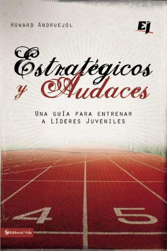 Cover for Howard Andruejol · Estrategicos y audaces: Una guia para entrenar a lideres juveniles - Especialidades Juveniles (Paperback Book) [Spanish edition] (2010)