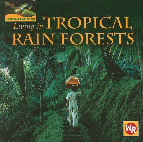 Cover for Tea Benduhn · Living in Tropical Rain Forests (Life on the Edge) (Paperback Book) (2007)