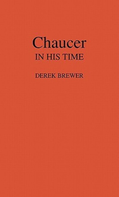 Cover for Derek Brewer · Chaucer in His Time. (Gebundenes Buch) [New edition] (1977)