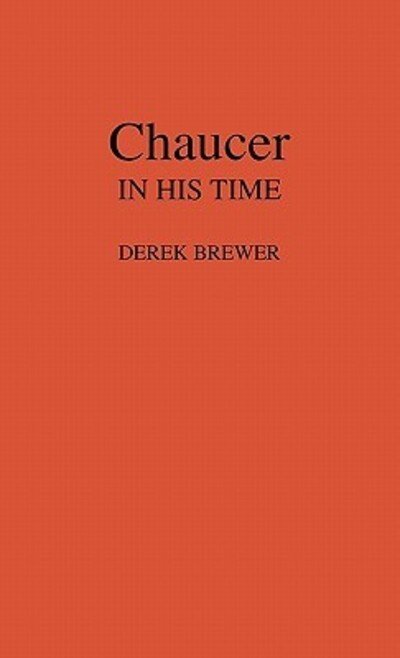 Cover for Derek Brewer · Chaucer in His Time. (Gebundenes Buch) [New edition] (1977)