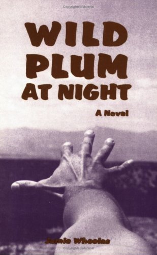 Cover for Jamie Wheelas · Wild Plum at Night: A Novel of Betrayal (Paperback Book) [1st edition] (2016)