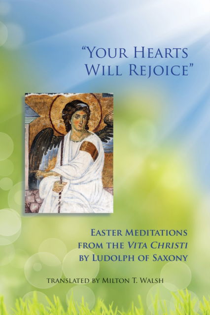 Cover for Ludolph of Saxony · &quot;Your Hearts Will Rejoice&quot; : Easter Meditations from the Vita Christi (Paperback Book) (2016)