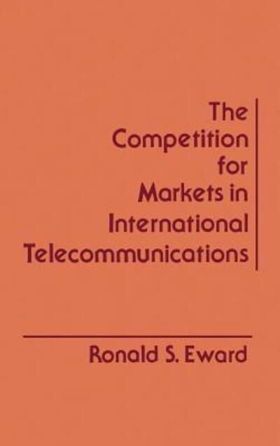 Cover for Ronald S. Eward · The Competition for Markets in Internati (Hardcover Book) (1984)