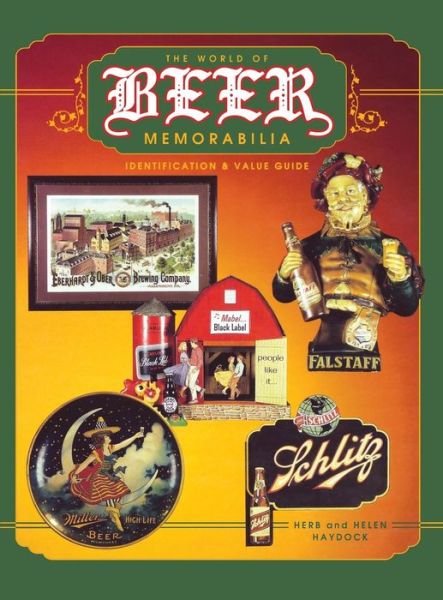 Cover for Herb Haydock · The World of Beer Memorabilia: Identification and Value Guide (Hardcover Book) (1997)