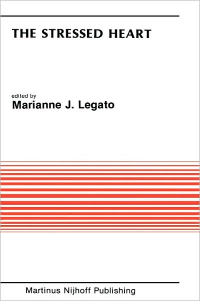Cover for Marianne J Legato · The Stressed Heart - Developments in Cardiovascular Medicine (Hardcover Book) (1987)