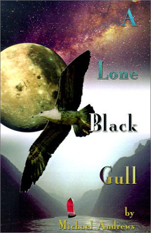 A Lone Black Gull - Michael Andrews - Books - Bombshelter Press - 9780941017497 - August 1, 2001