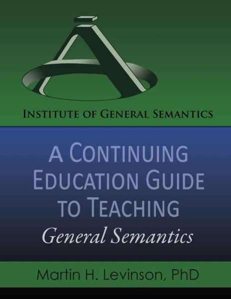 Cover for Martin H Levinson · A Continuing Education Guide to Teaching General Semantics (Paperback Book) (2014)