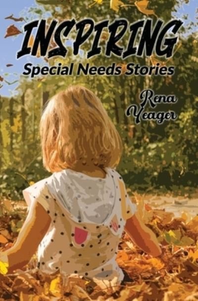 Cover for Rena Yeager · Inspiring Special Needs Stories (Paperback Bog) (2020)