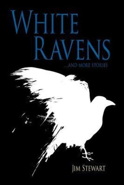 Cover for Stewart, Jim (Leeds Metropolitan University UK) · White Ravens: And More Stories (Taschenbuch) (2018)