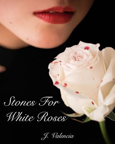 Cover for J Valencia · Stones For White Roses (Paperback Book) (2021)