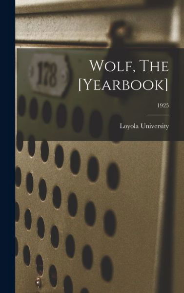 Wolf, The [Yearbook]; 1925 - La ) Loyola University (New Orleans - Books - Hassell Street Press - 9781013724497 - September 9, 2021