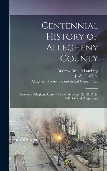Cover for Andrew Arnold 1842-1918 Lambing · Centennial History of Allegheny County (Hardcover Book) (2021)