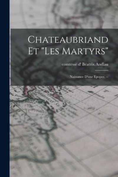 Cover for Be?atrix Comtesse D' Andlau · Chateaubriand Et Les Martyrs (Paperback Bog) (2021)